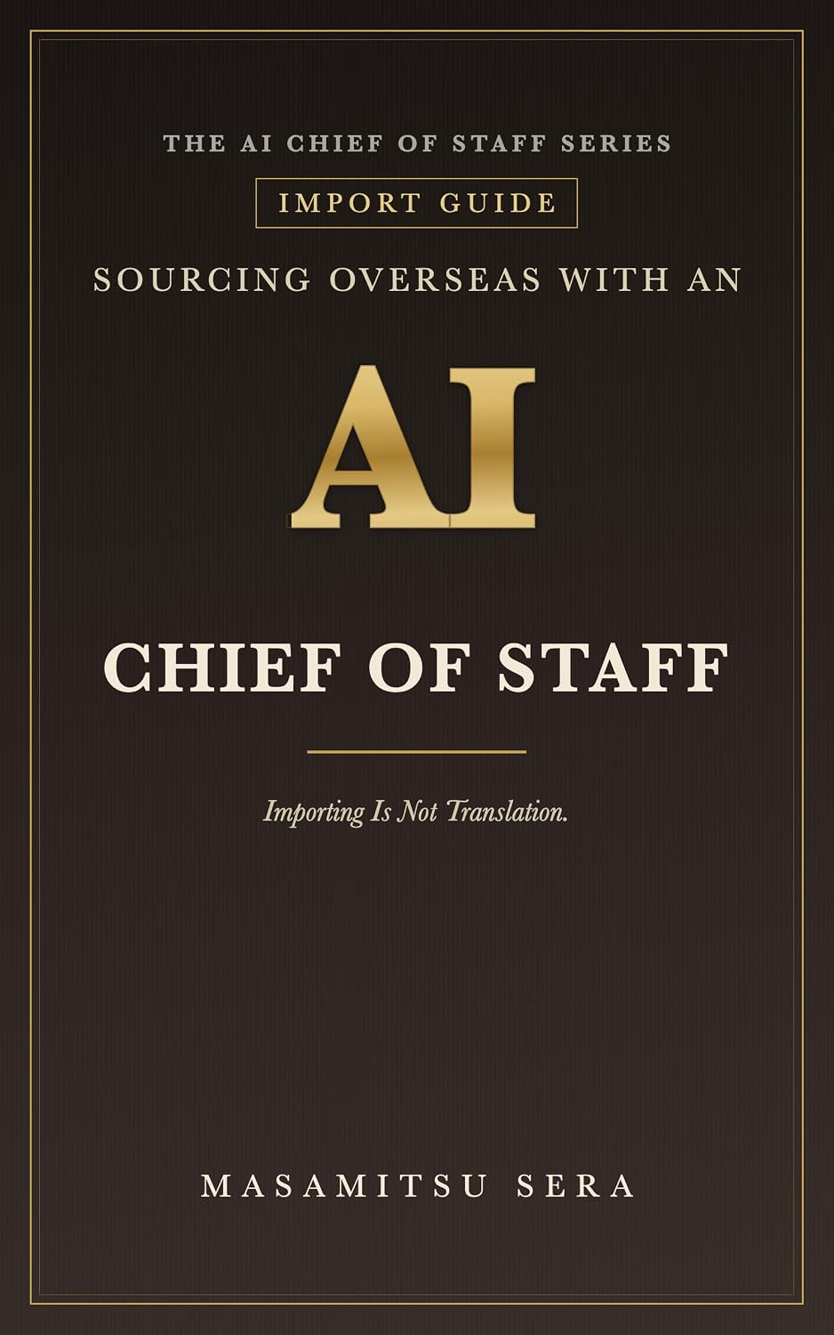 ler totalmente Sourcing Overseas with an AI Chief of Staff: Importing Is Not Translation (The AI Chief of Staff Series) (English Edition)