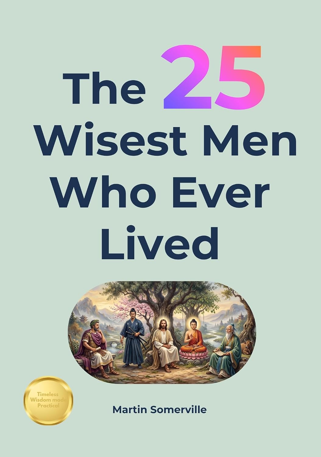 The 25 Wisest Men Who Ever Lived: Timeless Wisdom from History's Greatest. (Books on Beautiful Ideas) (English Edition) baixar livro de graça