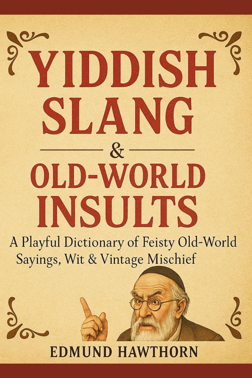 ler totalmente Yiddish Slang & Old-World Insults: A Playful Dictionary of Feisty Old-World Sayings, Wit & Vintage Mischief