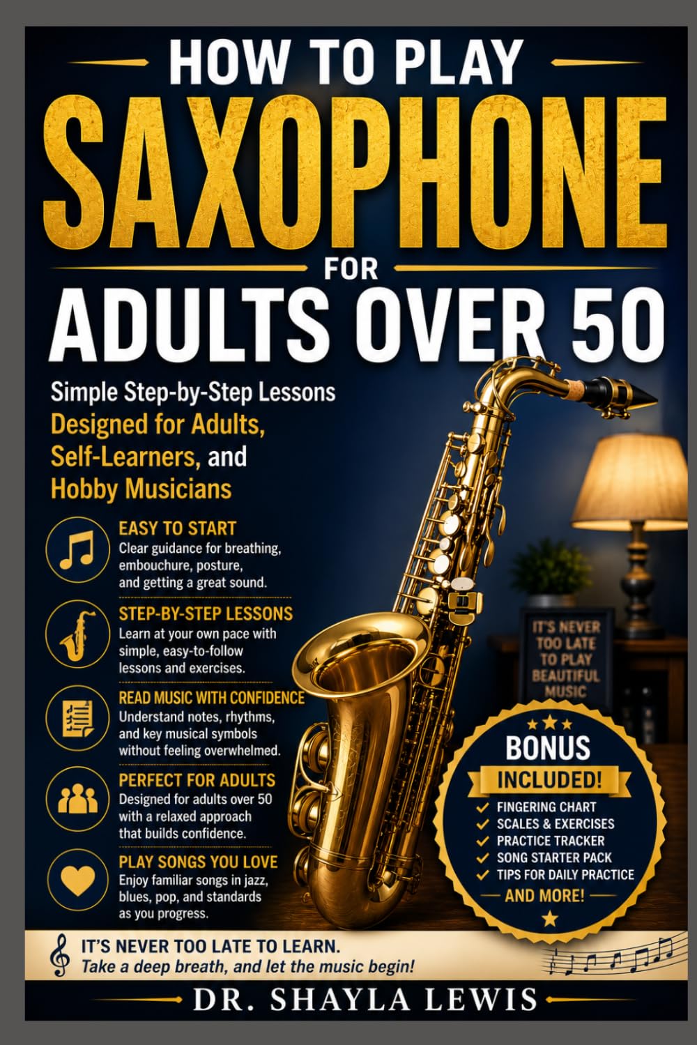 HOW TO PLAY SAXOPHONE FOR ADULTS OVER 50: Simple Step-by-Step Lessons Designed for Adults, Self-Learners, and Hobby Musicians baixar o livro de graça