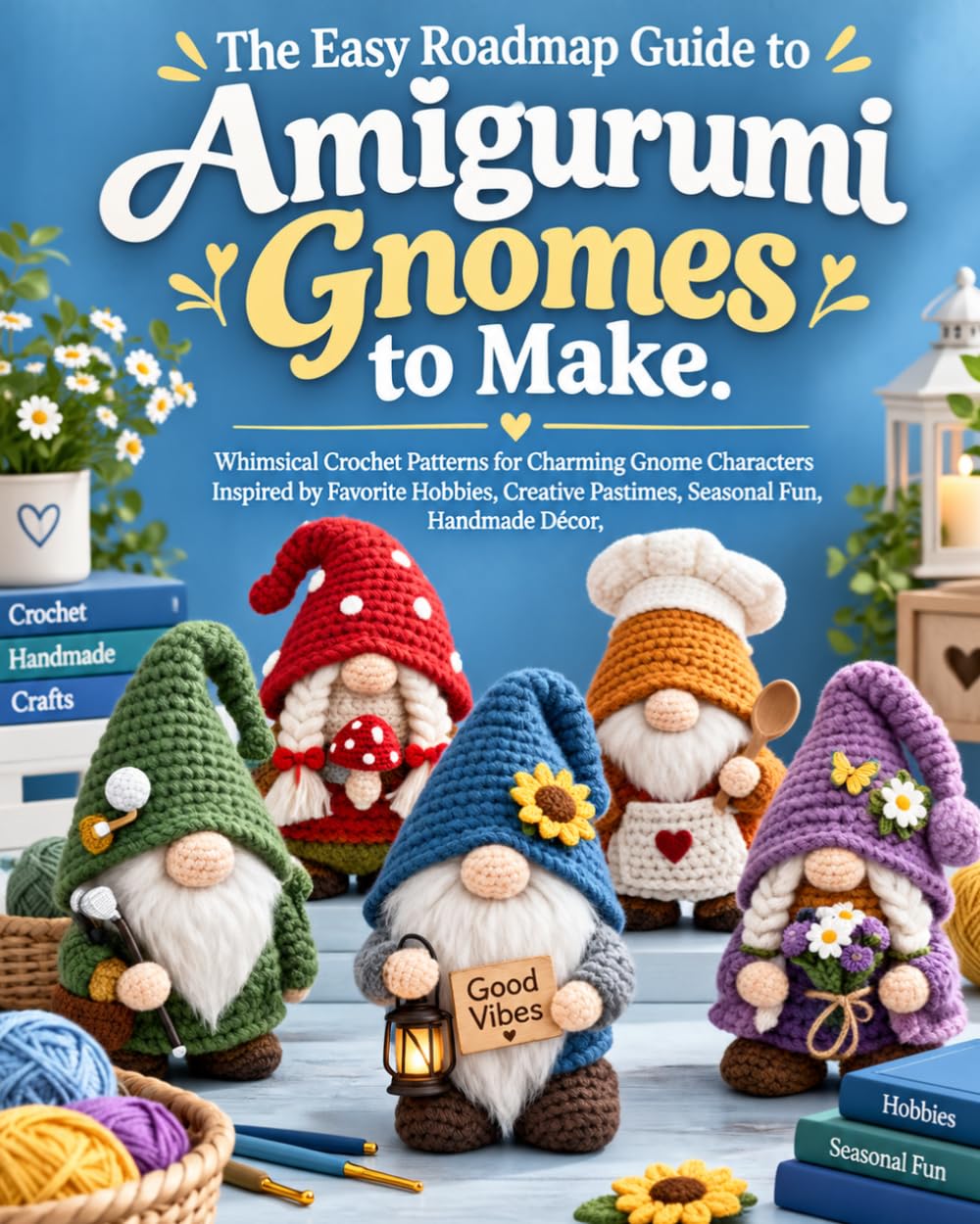 capítulo por capítulo baixar The Easy Roadmap Guide to Amigurumi Gnomes to Make: Whimsical Crochet Patterns for Charming Gnome Characters Inspired by Favorite Hobbies, Creative Pastimes, Seasonal Fun, Handmade Décor