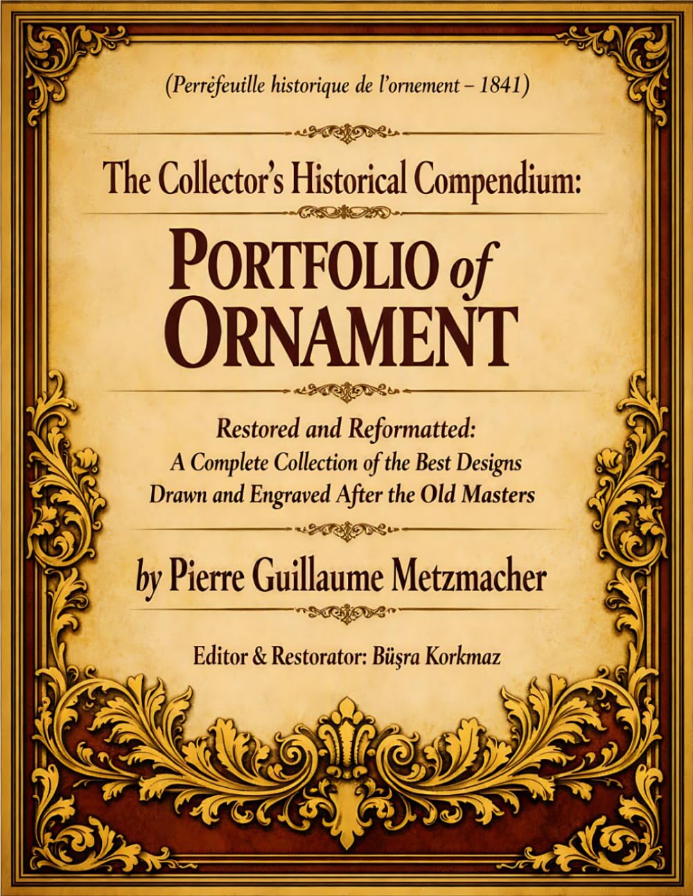 ler totalmente The Collector's Historical Compendium: Portfolio of Ornament (Portefeuille historique de l’ornement - 1841) - Restored and Reformatted: A Complete... Drawn and Engraved After the Old Masters