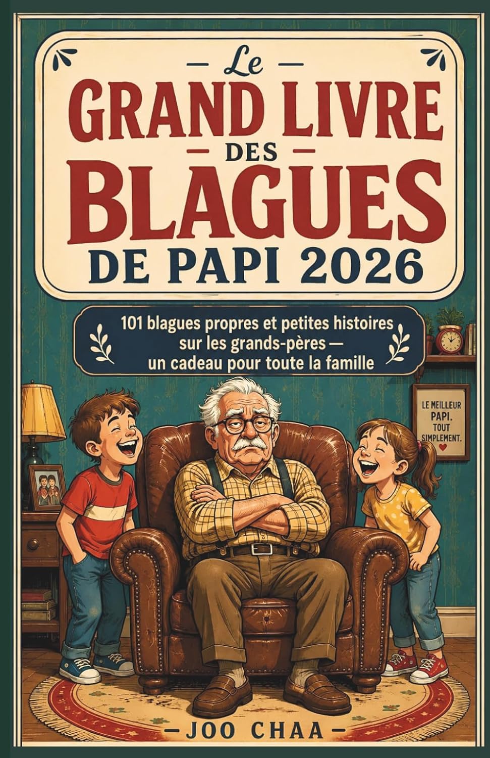 Le grand livre des blagues de Papi 2026: 101 blagues propres et petites histoires sur les grands-pères — un cadeau pour toute la famille (French Edition) baixar livro de graça