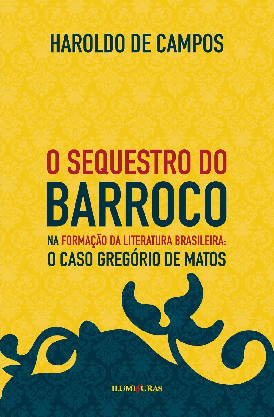 O sequestro do barroco na formação da literatura brasileira: caso Gregório de Matos