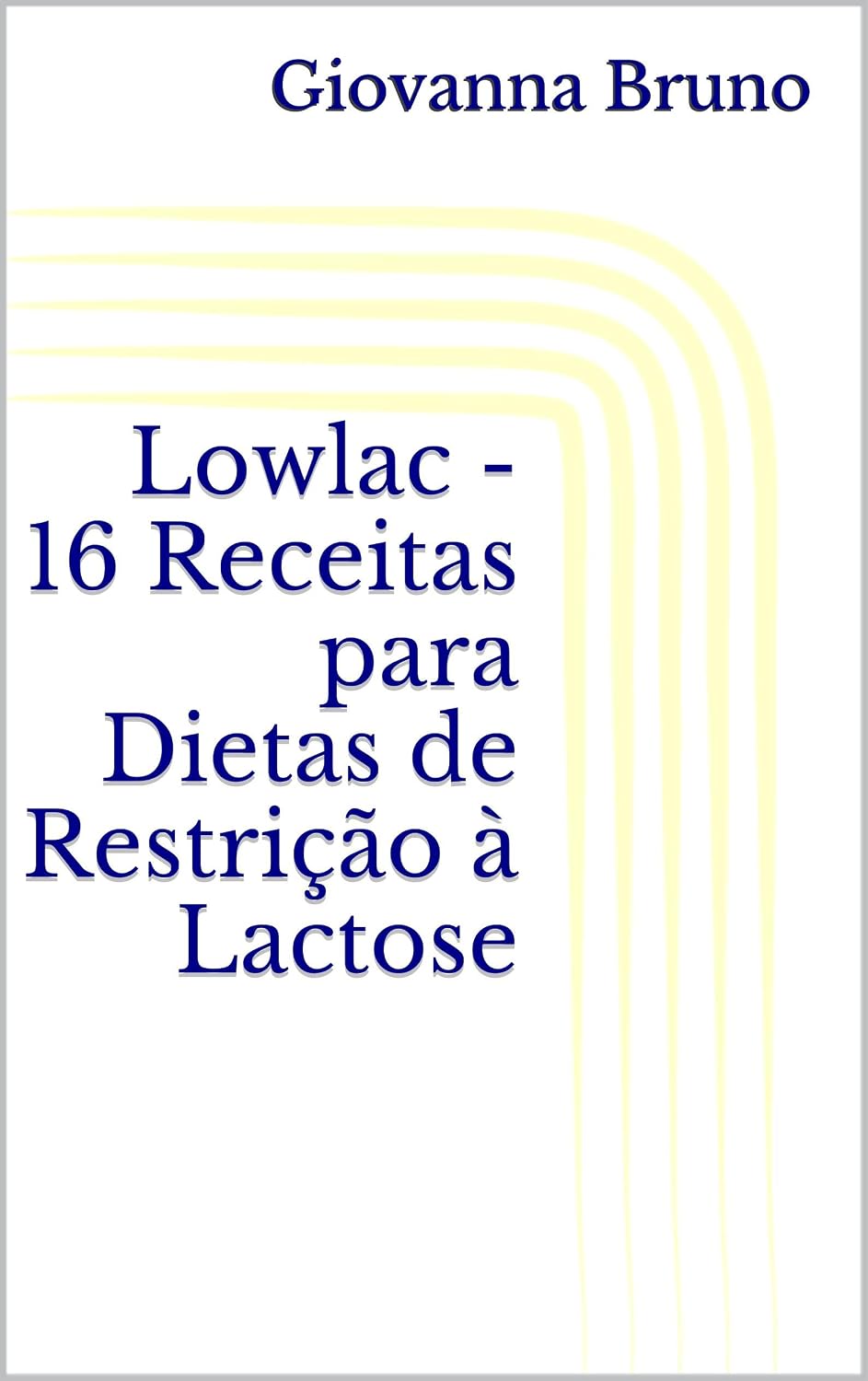 Lowlac - 16 Receitas para Dietas de Restrição à Lactose baixar livro de graça