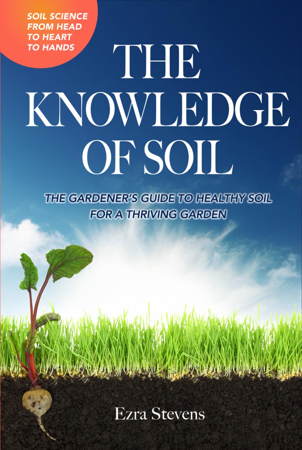 The Knowledge of Soil: The Gardener's Guide to Healthy Soil for a Thriving Garden baixar o livro de graça