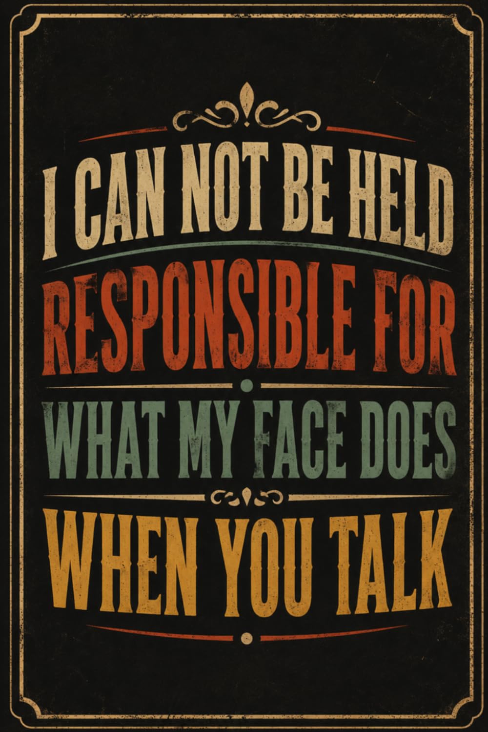 I Can Not Be Held Responsible For What My Face Does When You Talk: 6 x 9 Blank Lined Notebook Journal - Funny Saying Sarcastic Work Gag Gift for Office Coworkers, Employees, Adults baixar o livro de graça