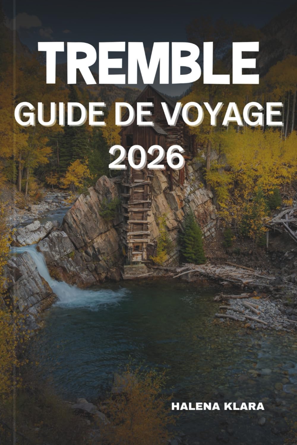 capítulo por capítulo baixar TREMBLE GUIDE DE VOYAGE 2026: Explorez le plein air, les trésors cachés, les marchés locaux, la gastronomie, les sentiers de randonnée, les stations... expériences authentiques. (French Edition)