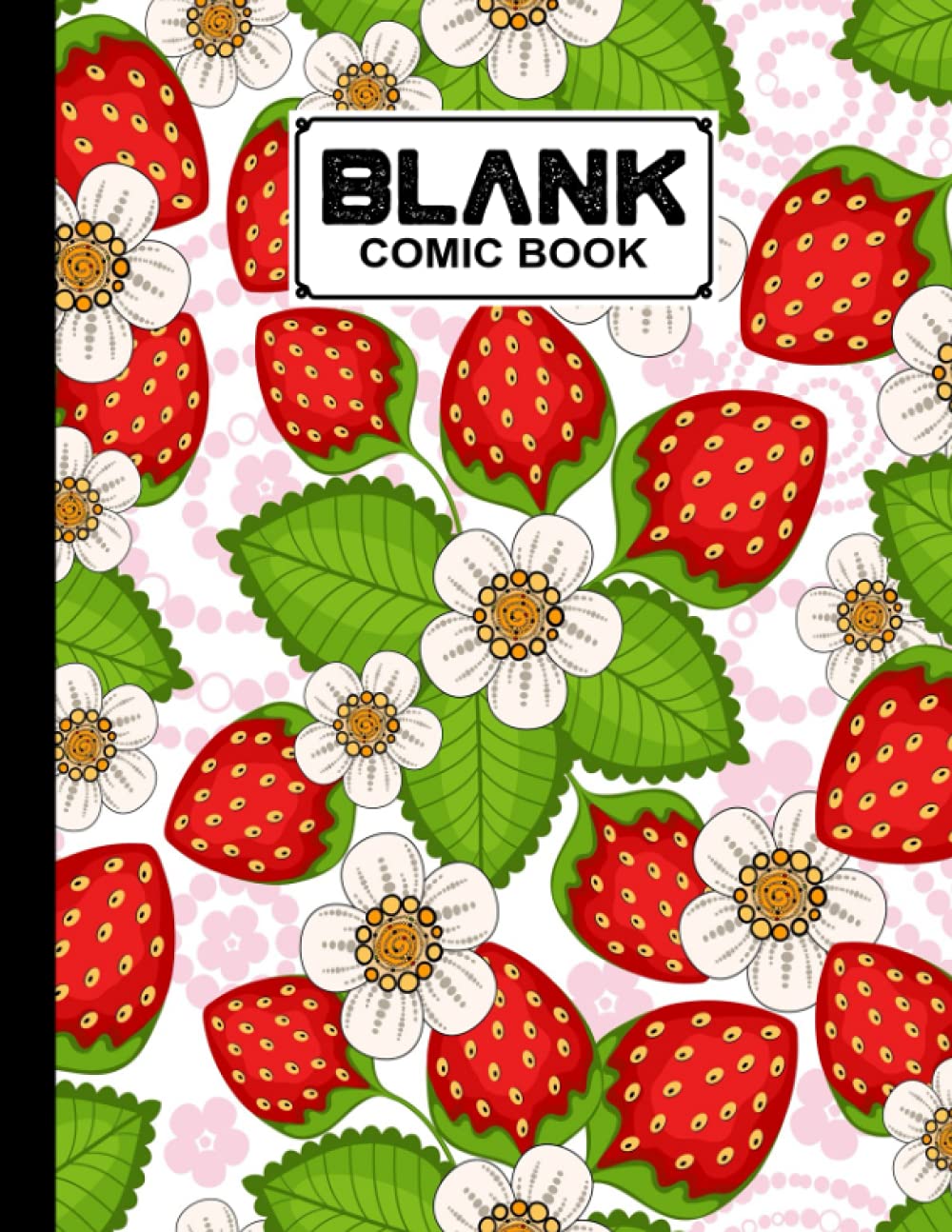 Blank Comic Book: Premium Strawberry Cover Blank Comic Book, Create Your Own Story, Journal, Notebook, Sketchbook for Kids and Adults, 120 Pages - Size 8.5" x 11" Notebook by Vanessa Steiner baixar o livro de graça