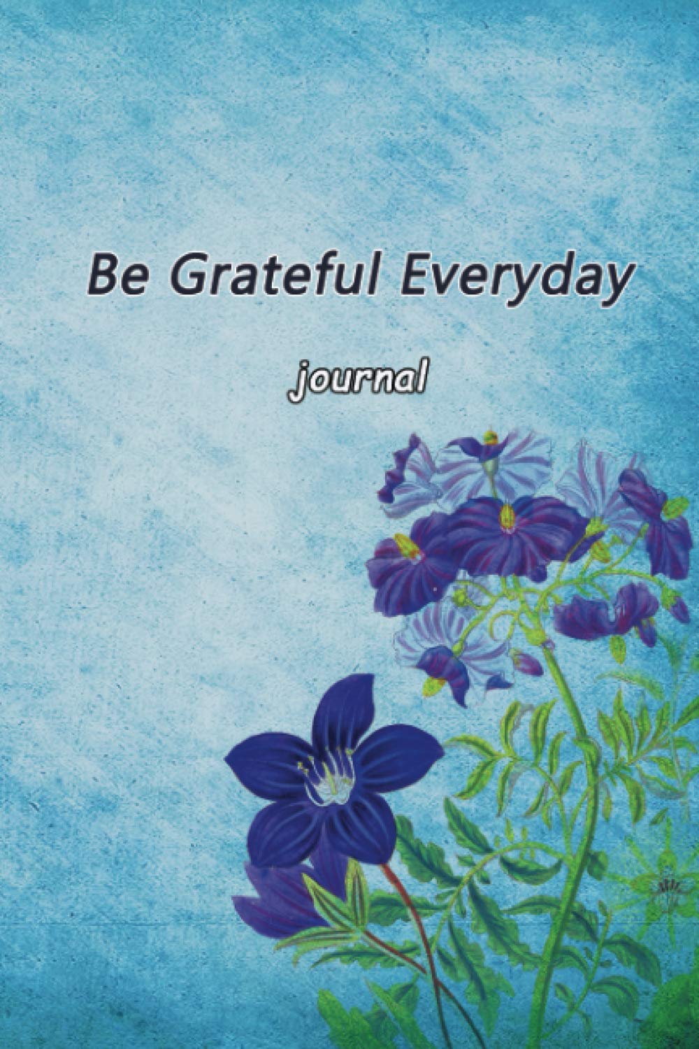 Be Grateful Everyday Journal: Improve Attitude of Gratitude, Find Happiness and Peace in 5 Minutes a Day, 52 Gratitude Week with Inspirational Quotes, 6 x 9 Inches.