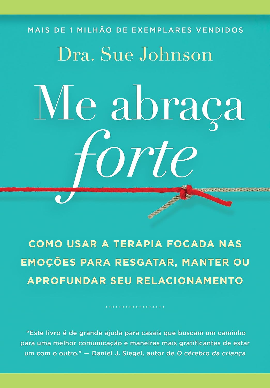 Me abraça forte: Como usar a Terapia Focada nas Emoções para resgatar, manter ou aprofundar seu relacionamento baixar livro de graça