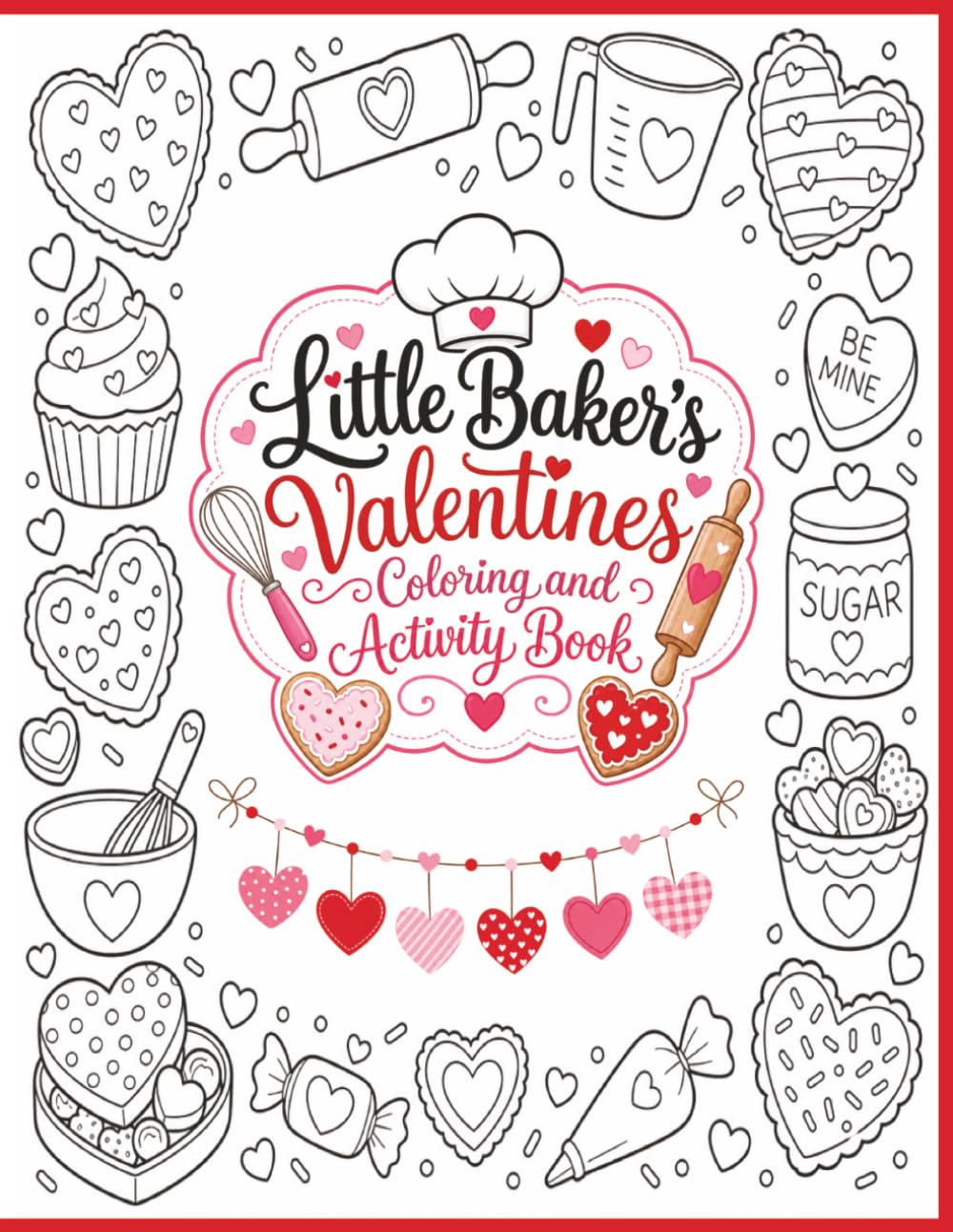 ler totalmente Little Baker's Valentine’s Coloring & Activity Book: A Sweet Coloring & Activity Book Filled with Cupcakes, Cookies, Candy, Hearts & Valentine’s Treats