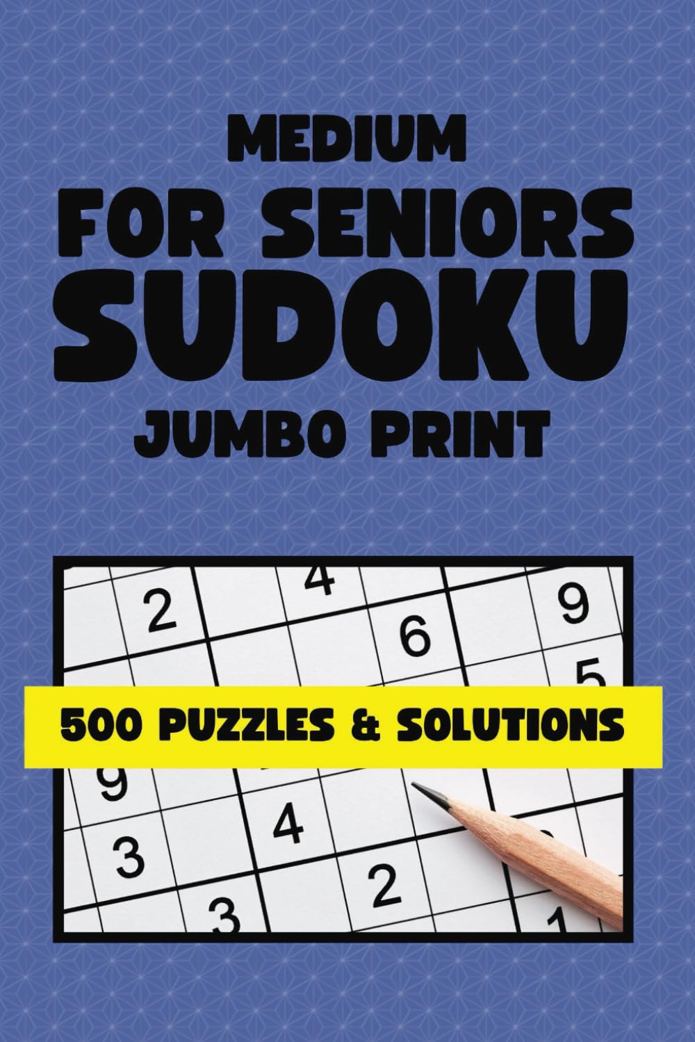 ler totalmente For Seniors Sudoku - Medium Edition: Big Book of 500 Large Print Medium Sudoku Puzzles For Seniors and Adults, With Solutions