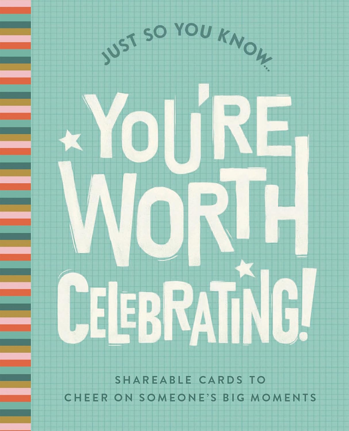 ler totalmente Just So You Know... You're Worth Celebrating: Shareable Cards to Cheer On Someone's Big Moments