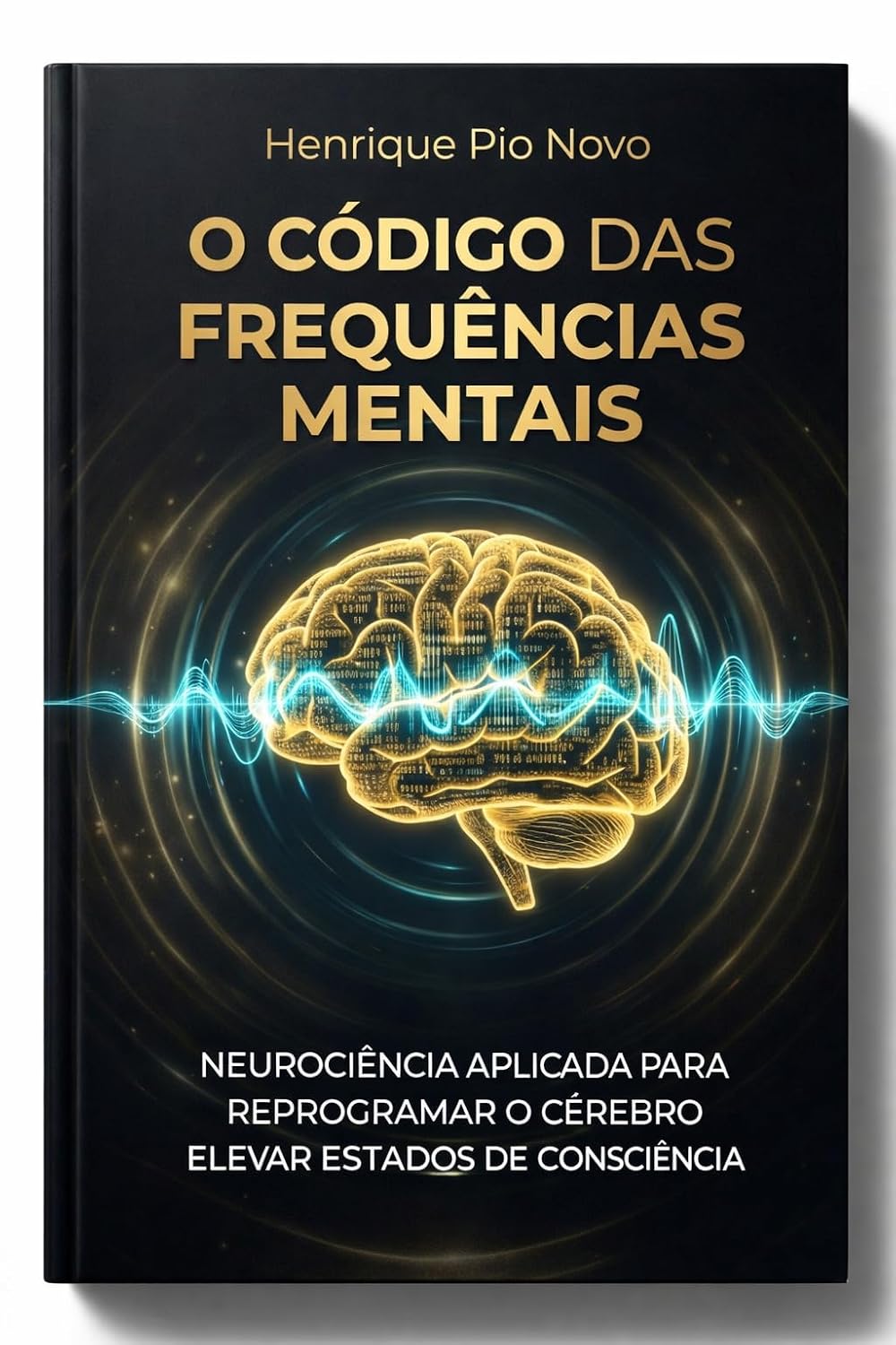 capítulo por capítulo baixar O Código das Frequências Mentais: Neurociência Aplicada para Reprogramar o Cérebro e Elevar Estados de Consciência