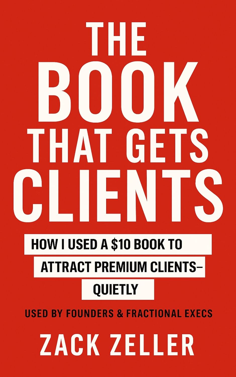ler totalmente The Book That Gets Clients: How I Used a $10 Book to Attract Premium Clients—Quietly (English Edition)