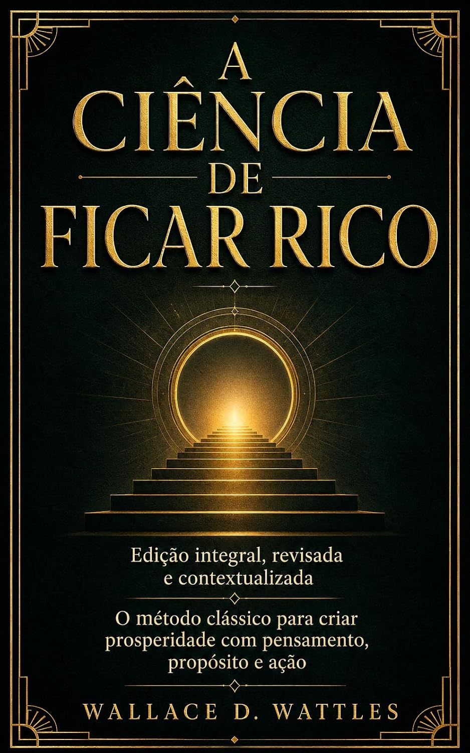 A CIÊNCIA DE FICAR RICO KINDLE: Edição integral, revisada e contextualizada — O método clássico para criar prosperidade com pensamento, propósito e ação baixar livro de graça