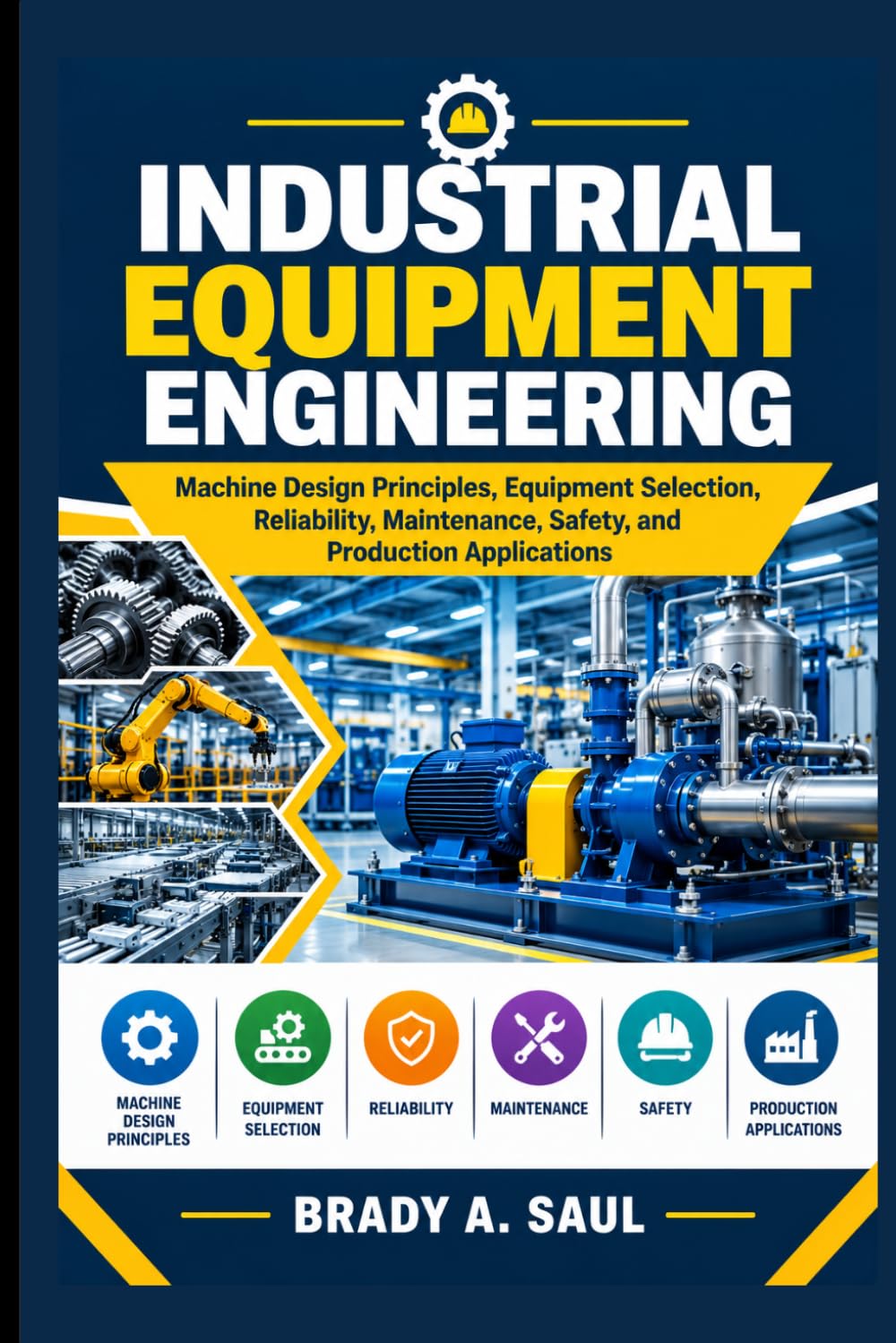 Industrial Equipment Engineering: Machine Design Principles, Equipment Selection, Reliability, Maintenance, Safety, and Production Applications baixar o livro de graça