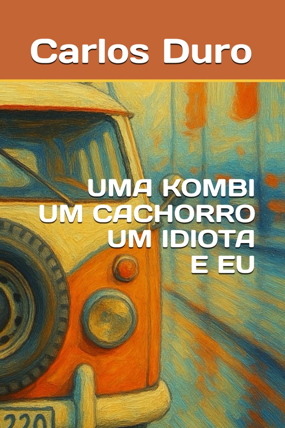 Uma Kombi, um cachorro, um idiota e eu (Portuguese Edition) baixar livro de graça