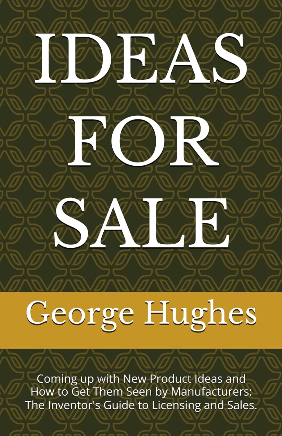 IDEAS FOR SALE: Coming up with New Product Ideas and How to Get Them Seen by Manufacturers: The Inventor's Guide to Licensing and Sales. baixar o livro de graça