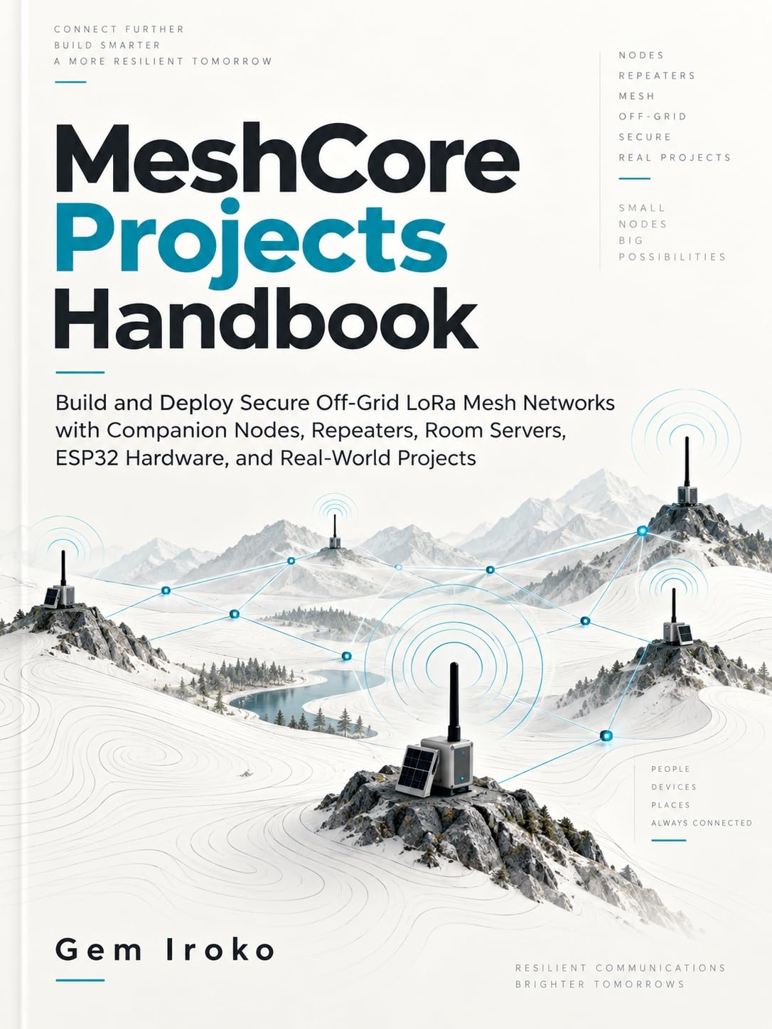 MeshCore Projects Handbook: Build and Deploy Secure Off-Grid LoRa Mesh Networks with Companion Nodes, Repeaters, Room Servers, ESP32 Hardware, and Real-World Projects (English Edition) baixar o livro de graça