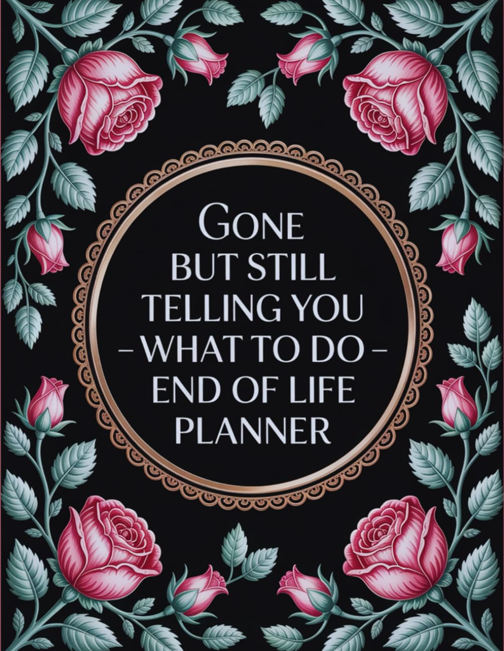 capítulo por capítulo baixar Gone, But Still Telling You What to Do: -A complete end-of-life planner to record important details about your possessions, business matters, and personal wishes for your loved ones.