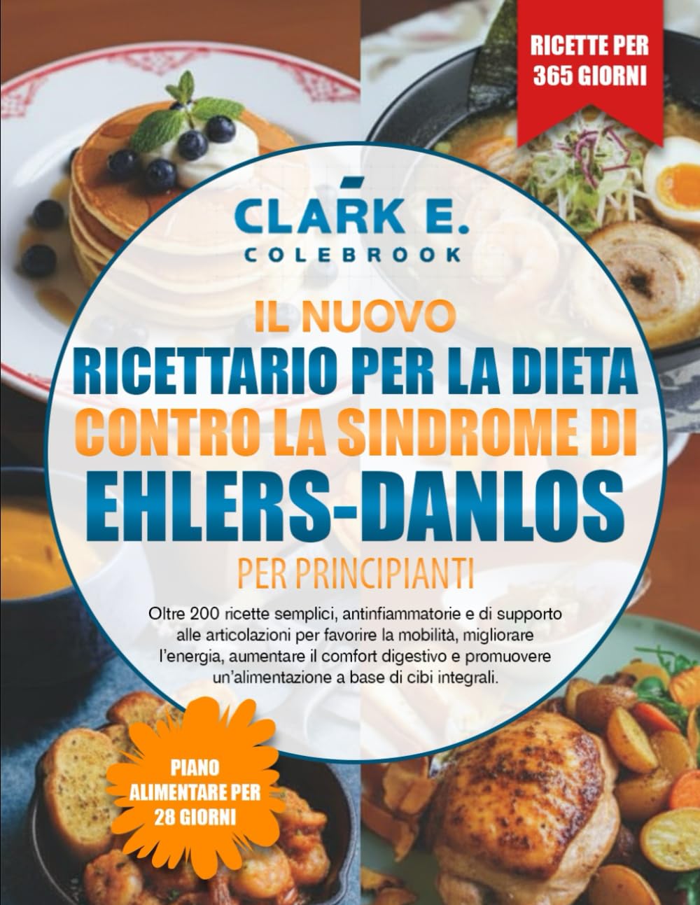 ler totalmente Il Nuovo Ricettario Per La Dieta Contro La Sindrome Di Ehlers-Danlos Per Principianti: Oltre 200 ricette semplici, antinfiammatorie e di supporto alle... aumentare il comfort digestivo e promu...