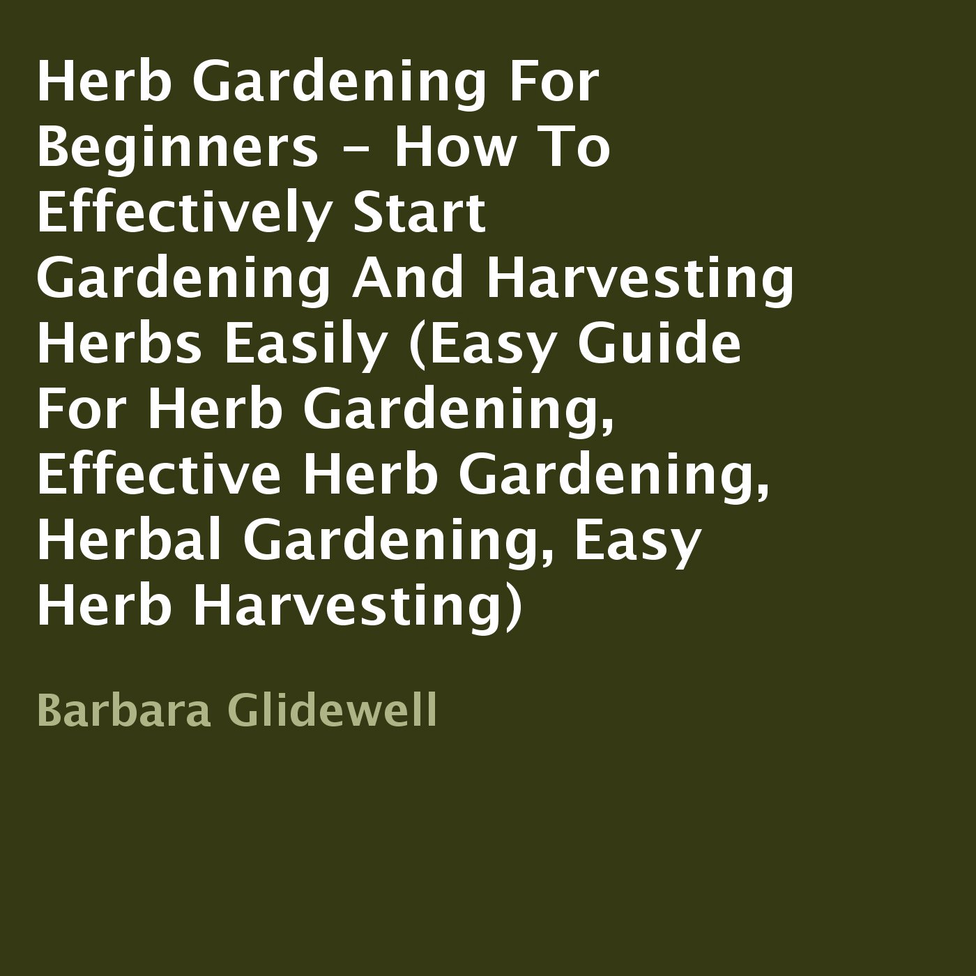 capítulo por capítulo baixar Herb Gardening for Beginners: How to Effectively Start Gardening and Harvesting Herbs Easily