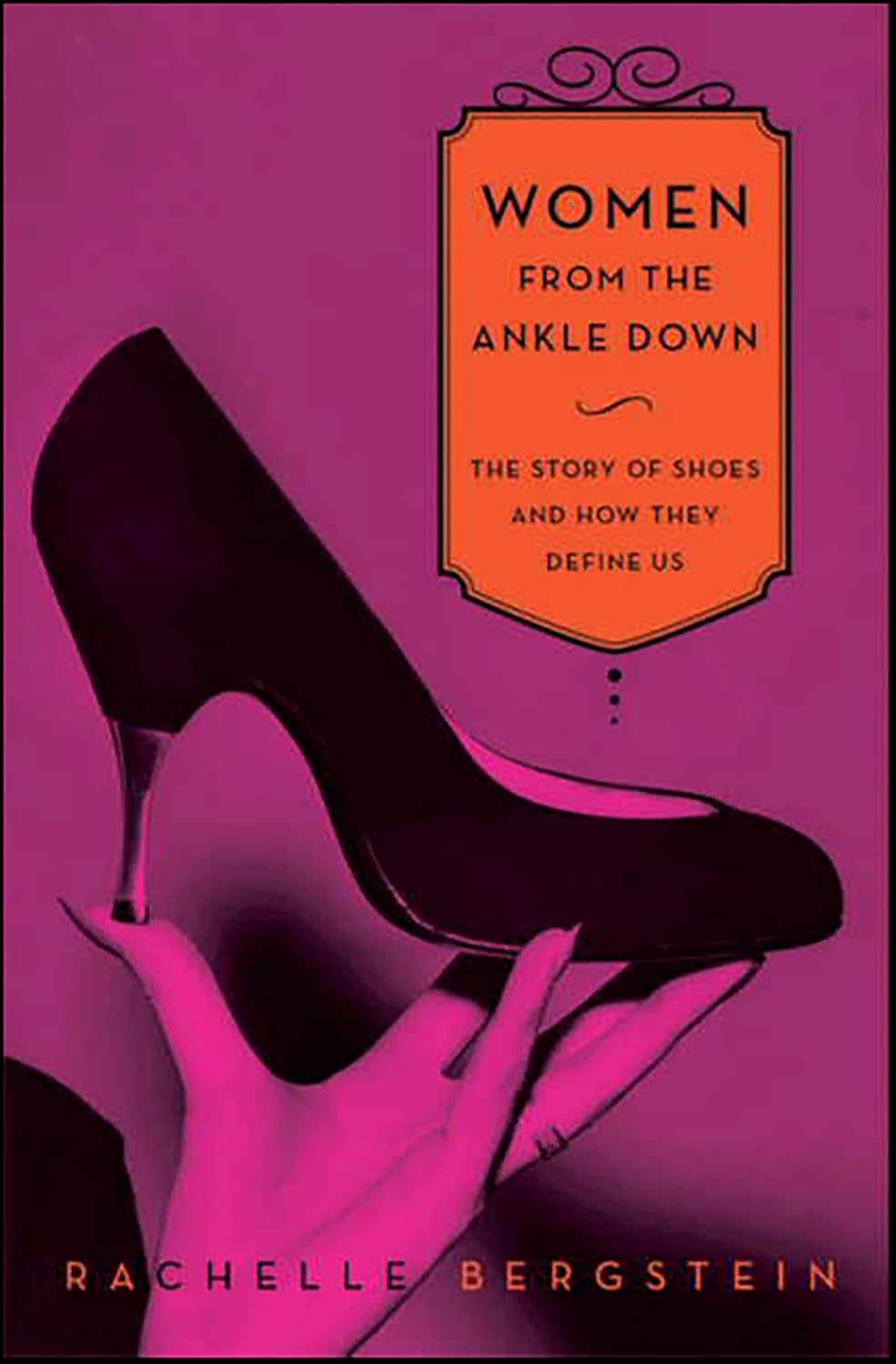 capítulo por capítulo baixar Women from the Ankle Down: The Story of Shoes and How They Define Us (English Edition)