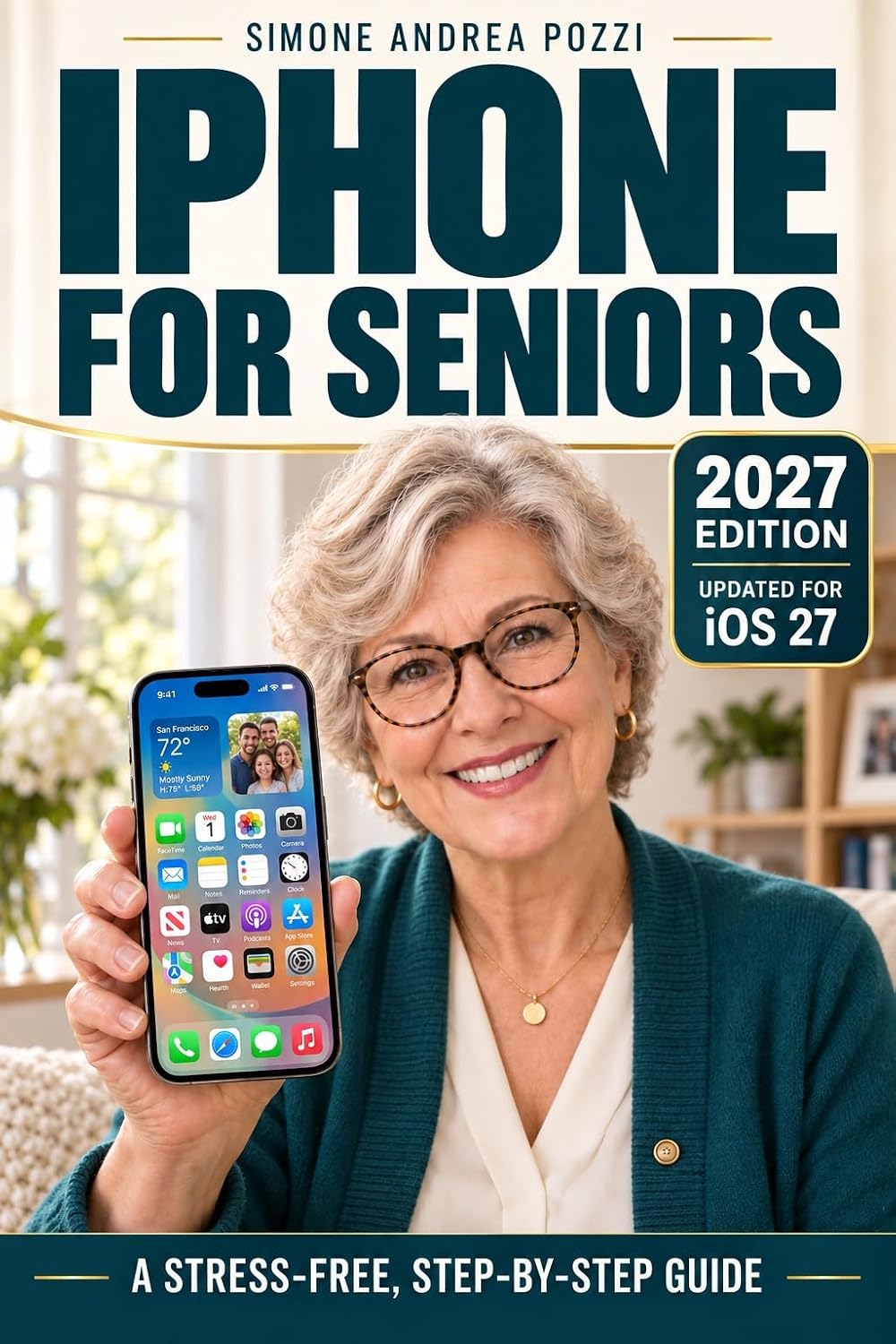 iPhone for Seniors - Stress-Free, Step-by-step iOS 27 Essentials - updated for 2027: A Calm, Non-Technical Guide to Mastering iOS 27, Avoiding Scams, and Staying Connected. (English Edition) baixar o livro de graça
