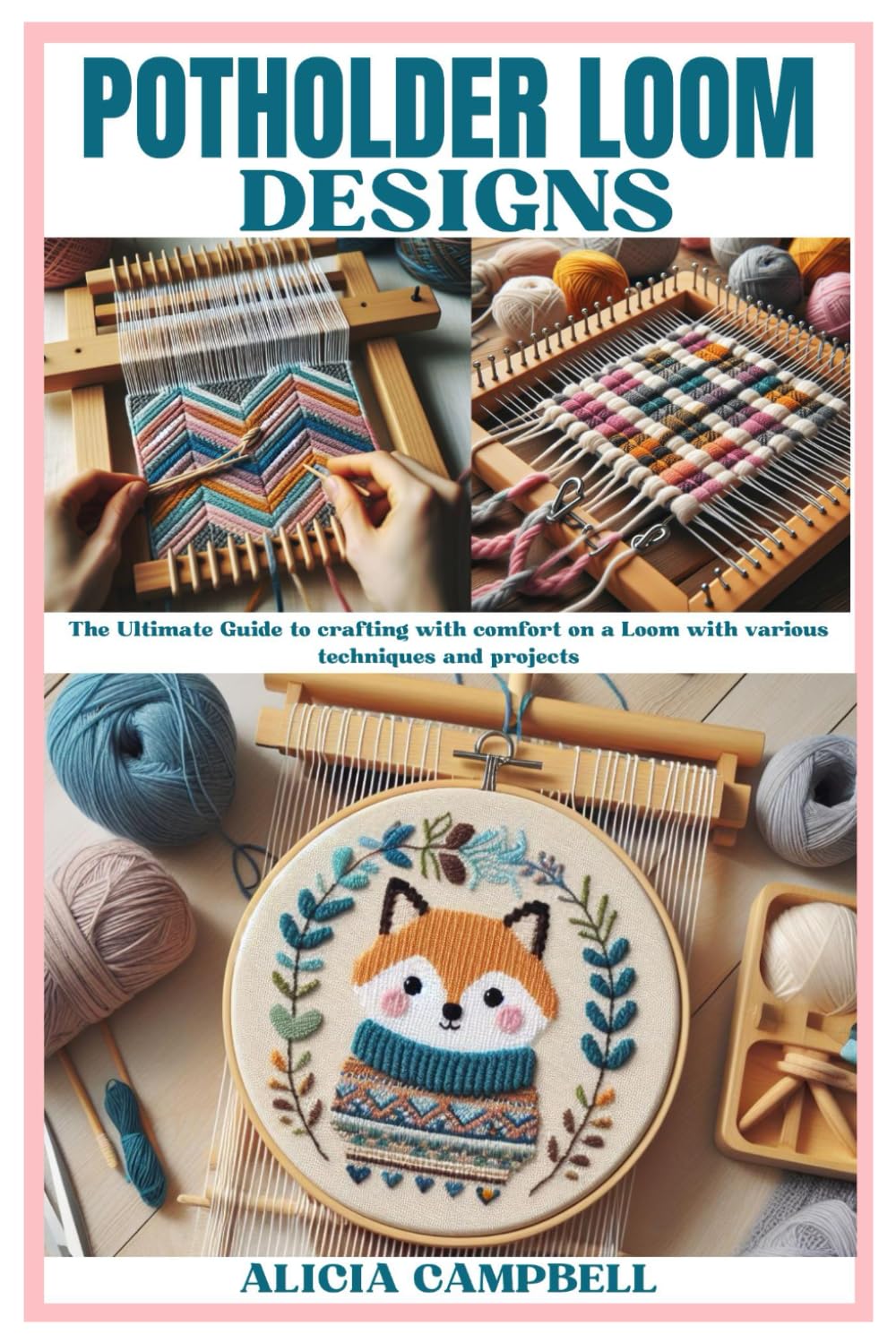 POTHOLDER LOOM DESIGNS: The Ultimate Guide to Crafting with Comfort on a Loom with various Techniques and Projects baixar livro de graça