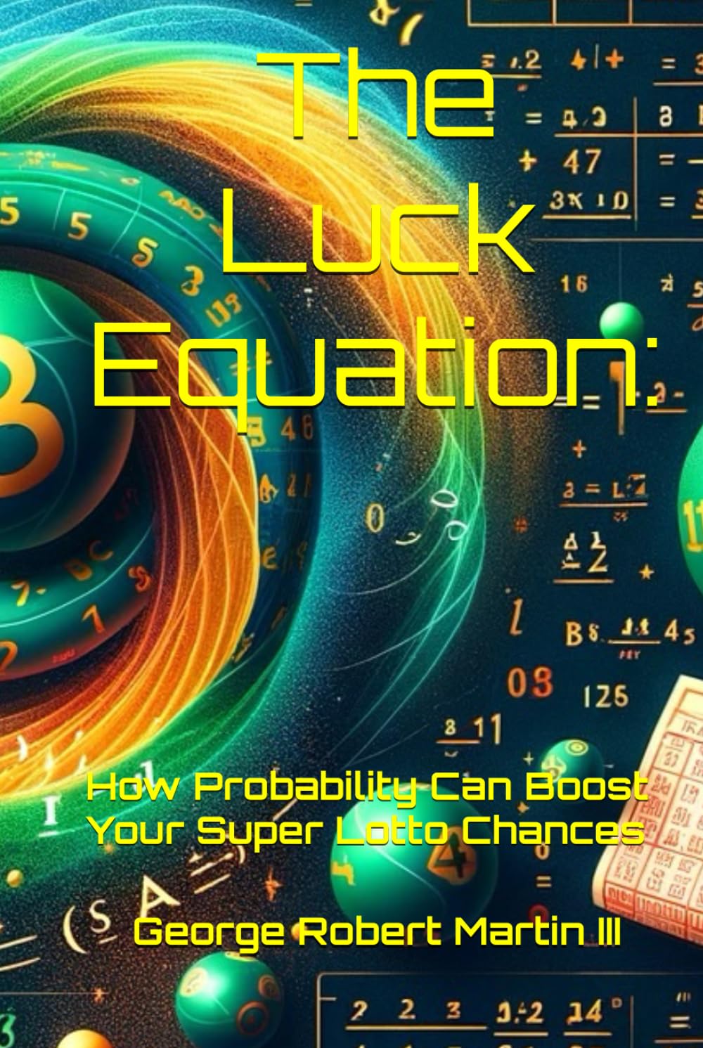 The Luck Equation:: How Probability Can Boost Your Super Lotto Chances baixar livro de graça