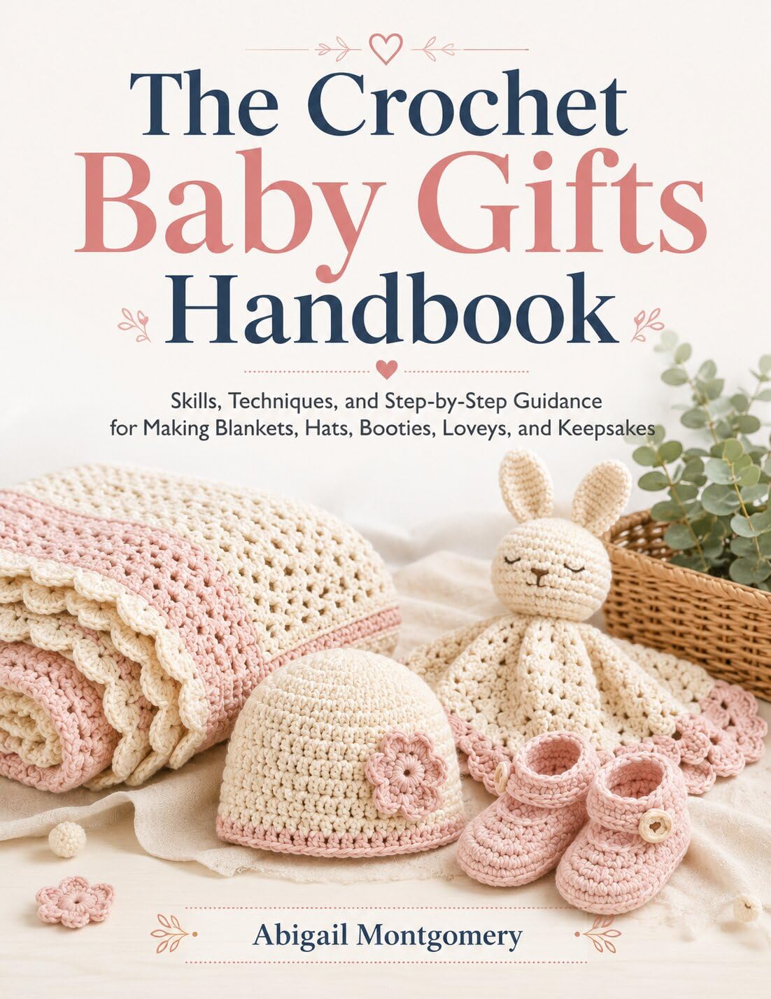 The Crochet Baby Gifts Handbook: Skills, Techniques, and Step-by-Step Guidance for Making Blankets, Hats, Booties, Loveys, and Keepsakes (English Edition) baixar livro de graça