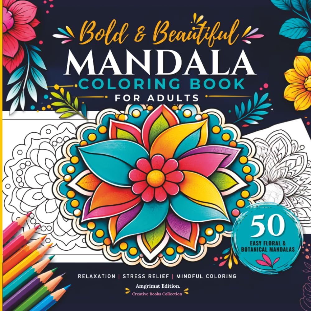 Bold & Beautiful Mandala Coloring Book for Adults: 50 Easy Floral and Botanical Mandalas for Relaxation, Stress Relief and Mindful Coloring baixar livro de graça