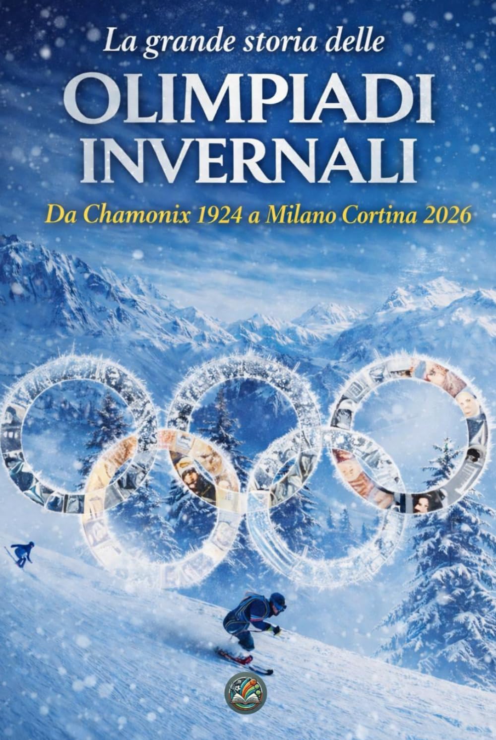 ler totalmente La grande storia delle olimpiadi invernali: Da Chamonix 1924 a Milano Cortina 2026 (Italian Edition)