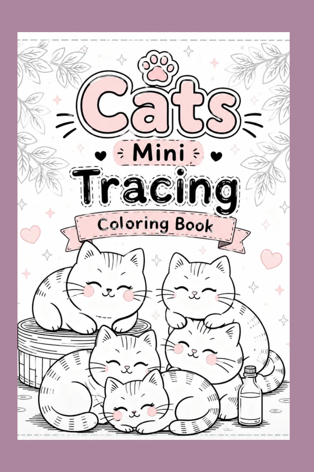 ler totalmente Cats Mini Tracing Coloring Book: Master Line Control with 50 Bold Kitty Designs Featuring Sweet, Creative, Tiny, Funny & Adorable Cats