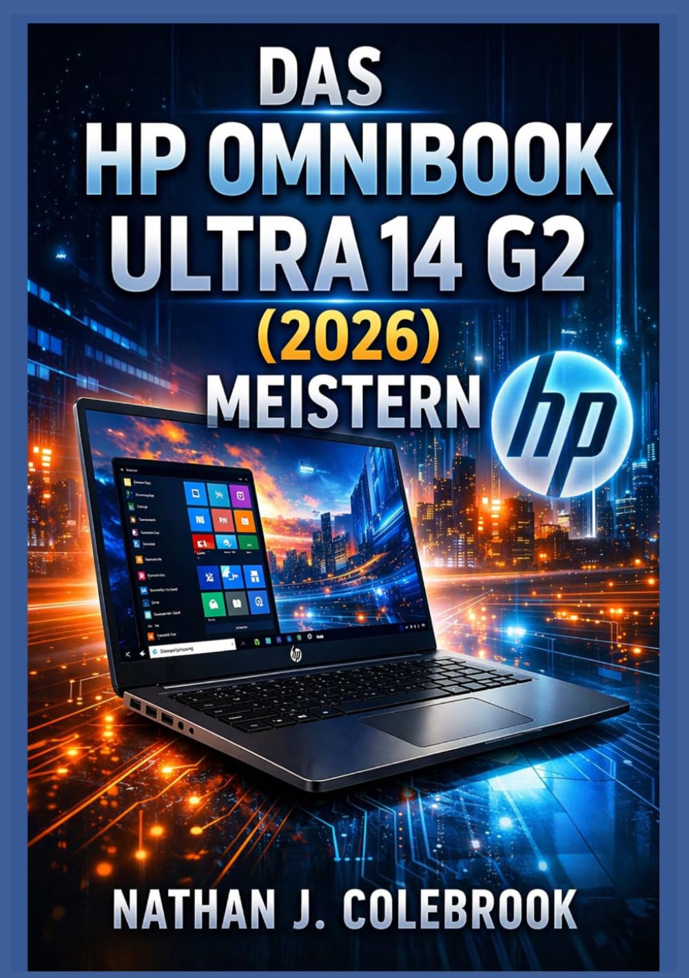 Das HP OmniBook Ultra 14 G2 (2026) meistern: Ein unabhängiger Leitfaden zu Einrichtung, Funktionen, Leistung und alltäglicher Nutzung für Anfänger und... Smart Product Guide-Reihe) (German Edition) baixar livro de graça