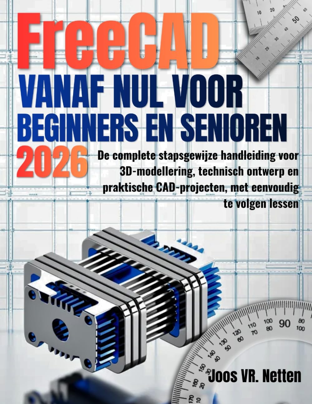 ler totalmente FreeCAD vanaf nul voor beginners en senioren: De complete stapsgewijze handleiding voor 3D-modellering, technisch ontwerp en praktische CAD-projecten, met eenvoudig te volgen lessen (Dutch Edition)