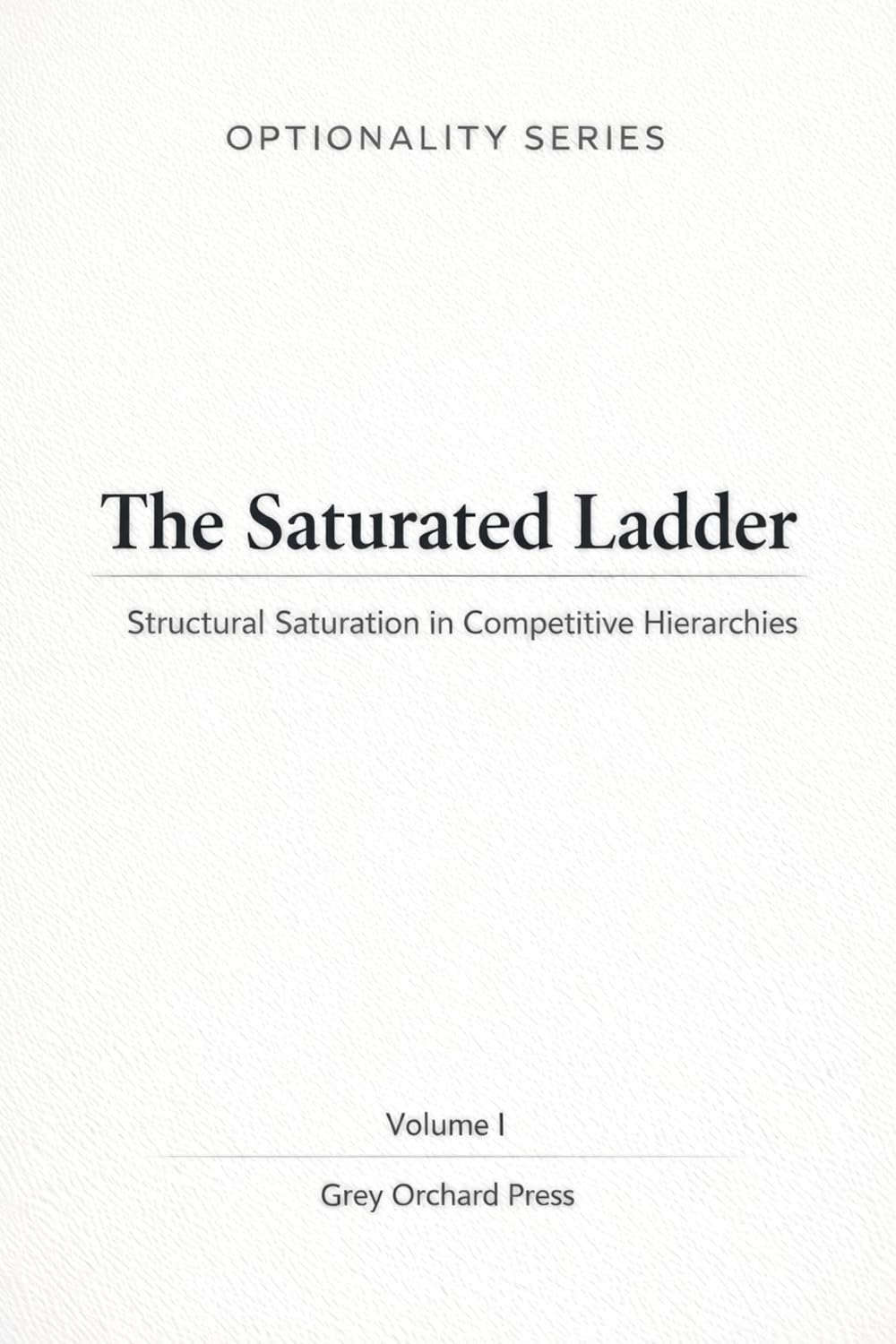The Saturated Ladder: Structural Saturation in Competitive Hierarchies (Optionality Series Book 1) (English Edition) baixar livro de graça