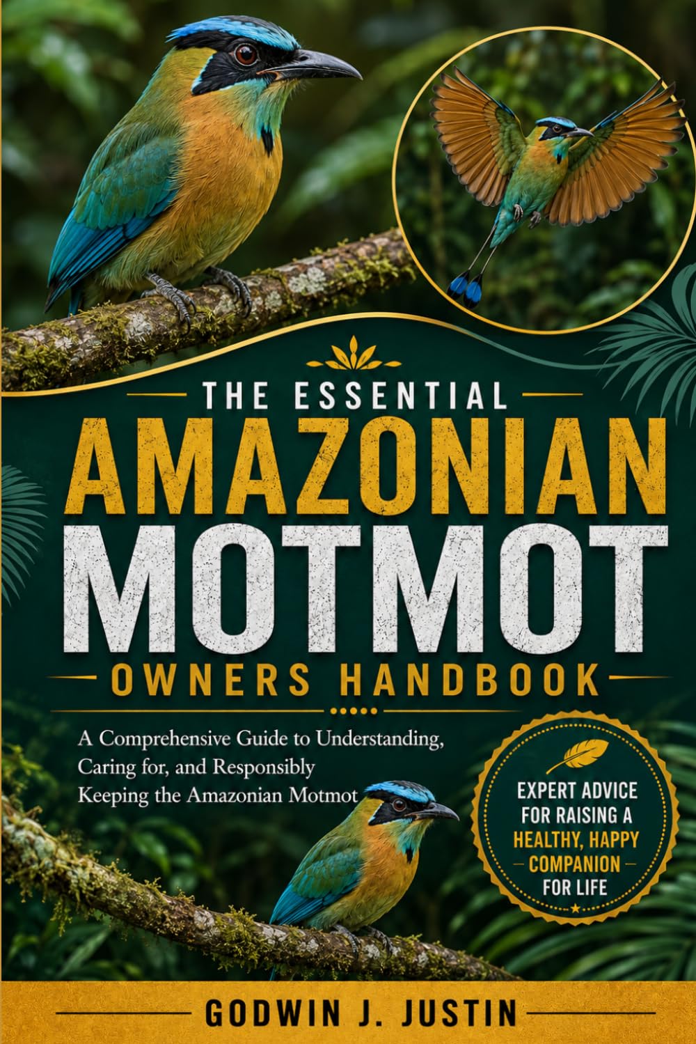 THE ESSENTIAL AMAZONIAN MOTMOT OWNERS HANDBOOK: A Comprehensive Guide to Understanding, Caring for, and Responsibly Keeping the Amazonian Motmot baixar livro de graça