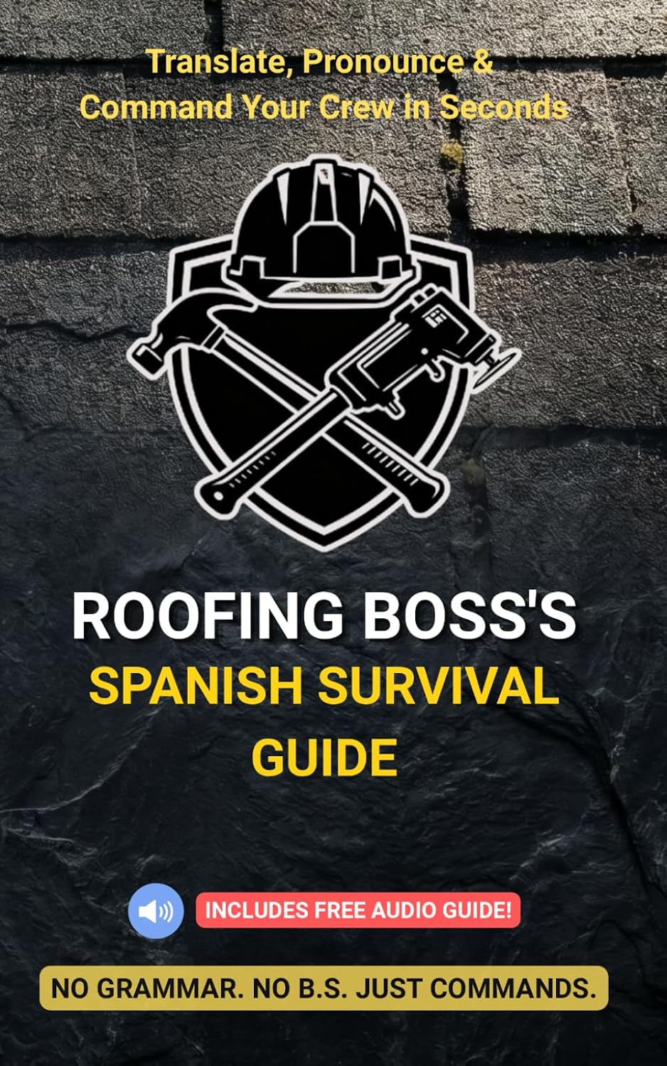 ler totalmente Roofing Boss's Spanish Survival Guide: Translate, Pronounce & Command Your Crew in Seconds: English to Spanish Phonetic Phrasebook for Roofing... Required) (The No B.S. Contractor Series)