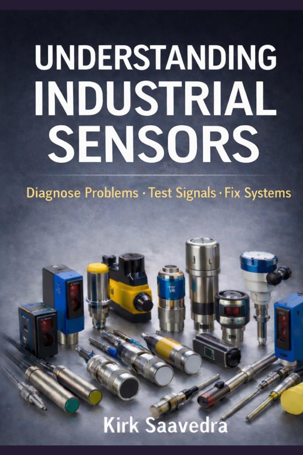 Industrial Sensors: Applications, Selection, and Troubleshooting for Electricians and Technicians: A Practical Field Guide to Understanding and Diagnosing Real-World Sensor Systems baixar o livro de graça