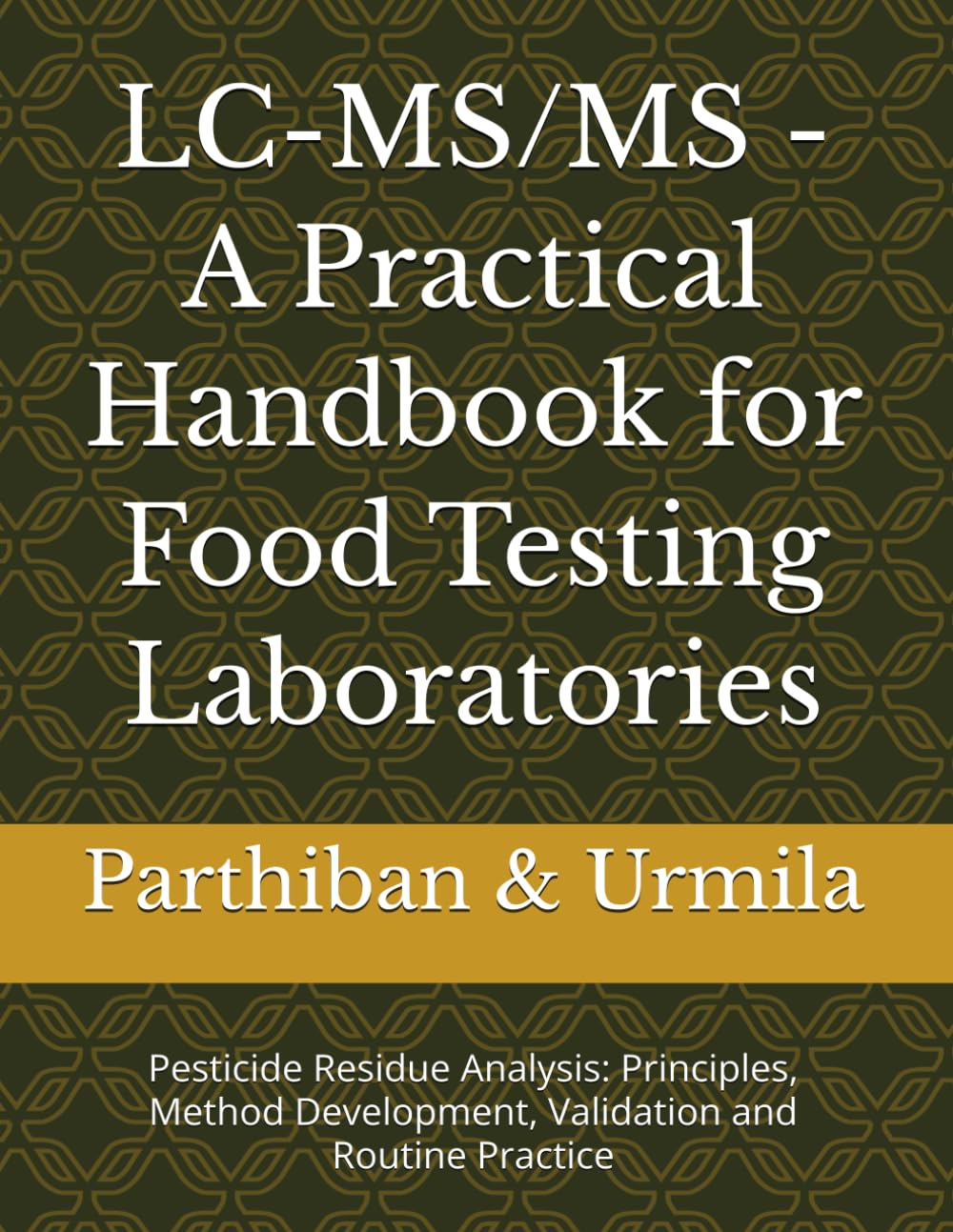 ler totalmente LC-MS/MS - A Practical Handbook for Food Testing Laboratories: Pesticide Residue Analysis: Principles, Method Development, Validation and Routine Practice