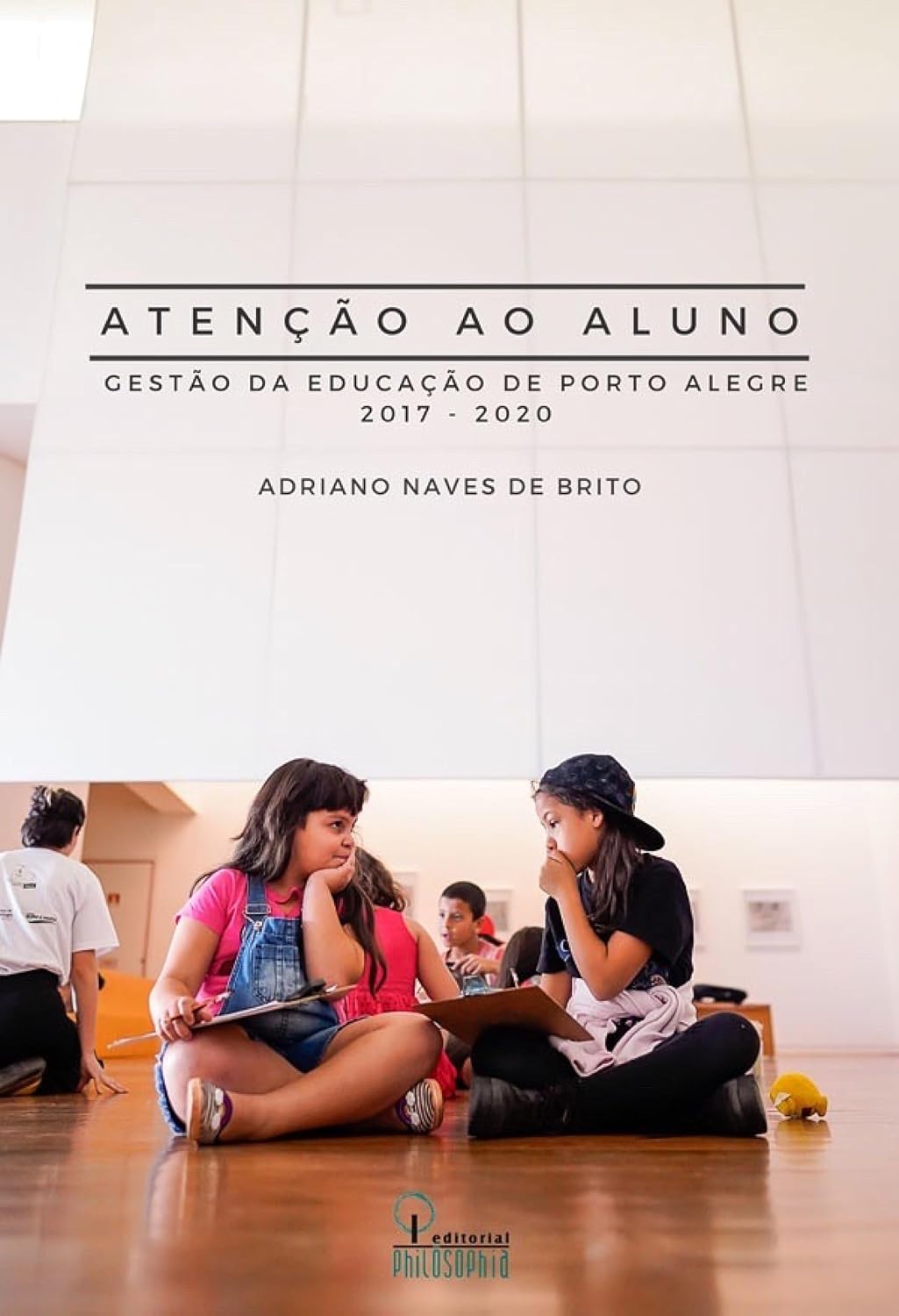 Atenção ao Aluno: Gestão da Educação de Porto Alegre 2017 - 2020 baixar o livro de graça