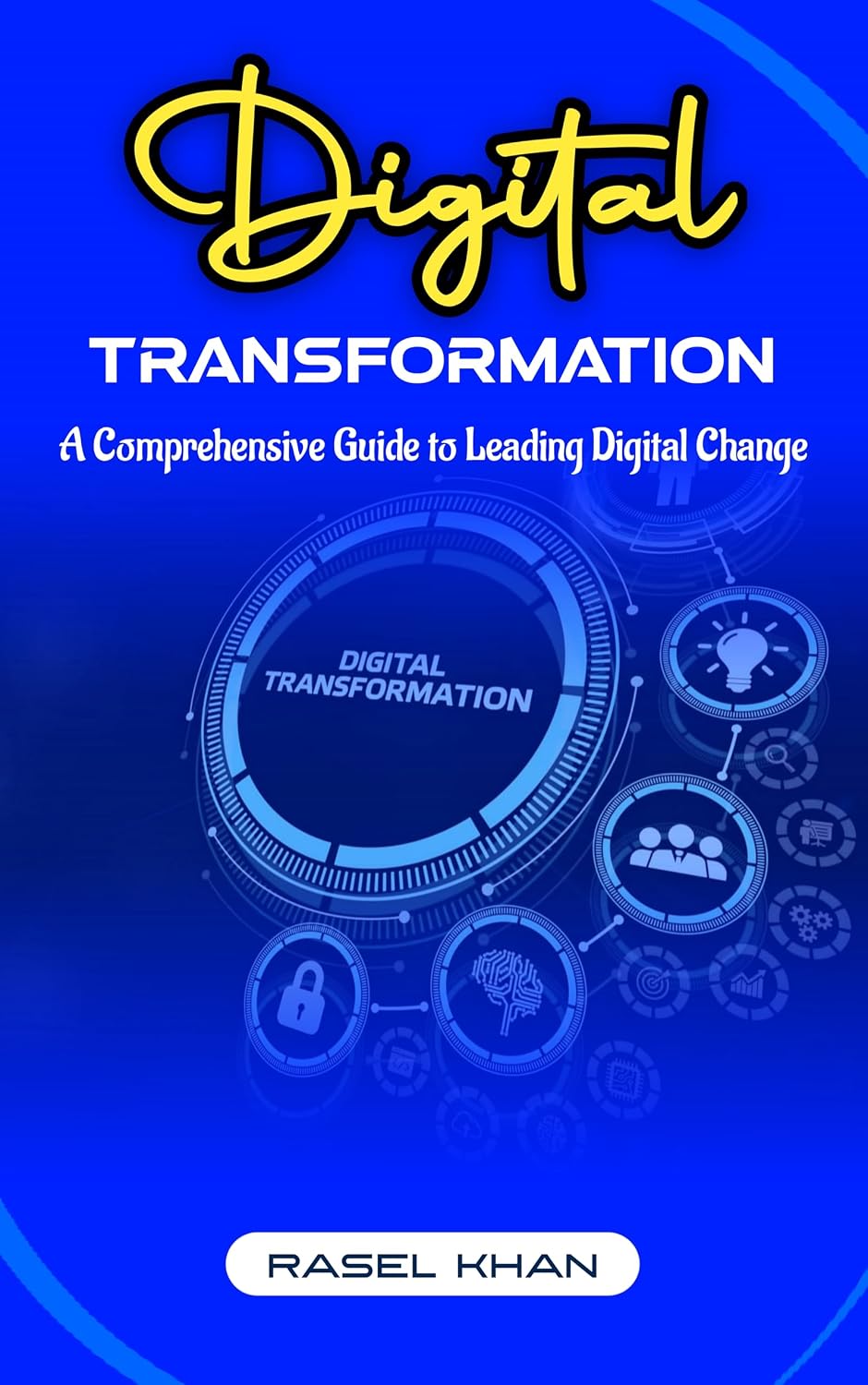 ler totalmente Digital Transformation: A Comprehensive Guide to Leading Digital Change (English Edition)