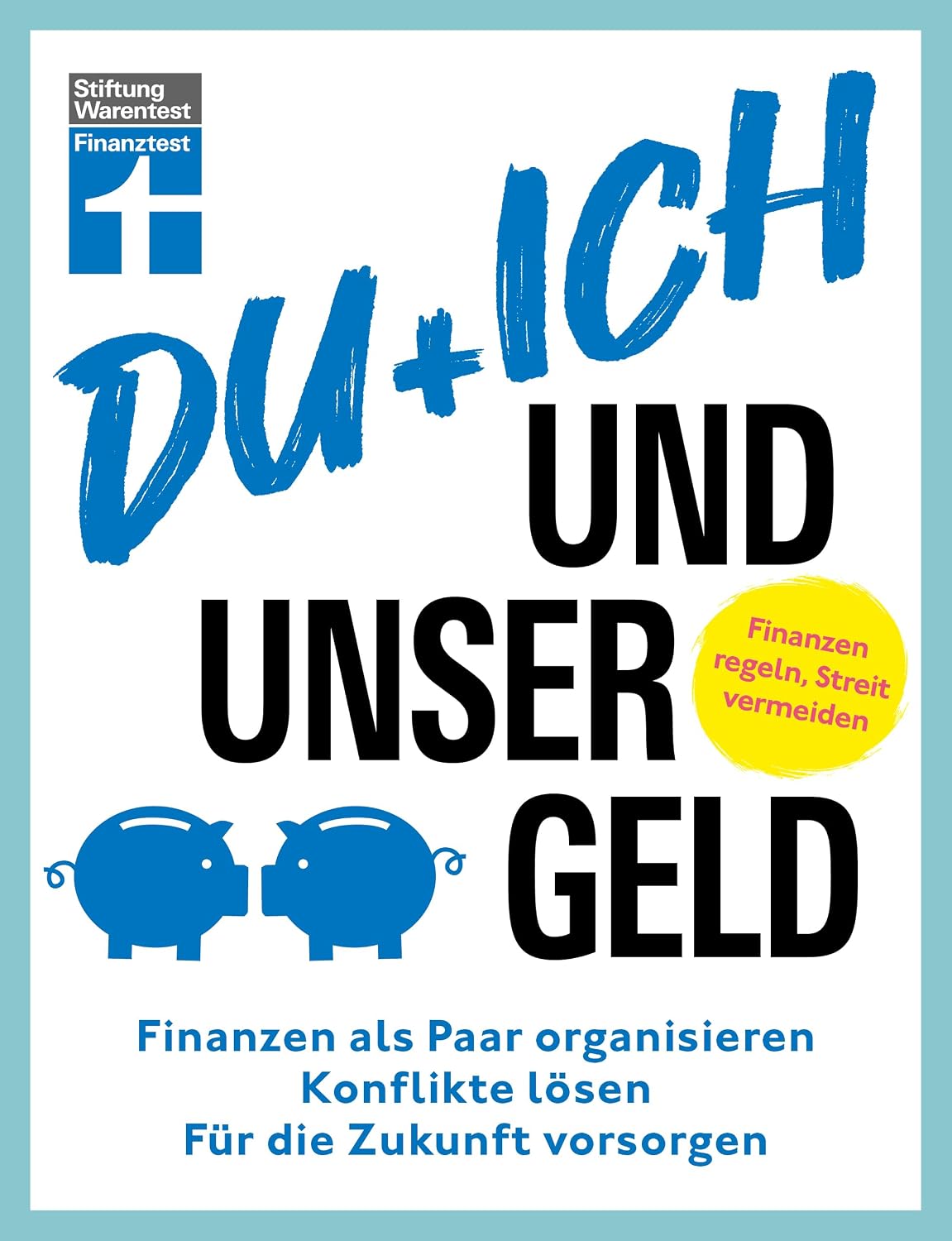 ler totalmente Du + ich und unser Geld - ein Ratgeber für Paare: Finanzen als Paar organisieren, Konflikte lösen, für die Zukunft vorsorgen (German Edition)