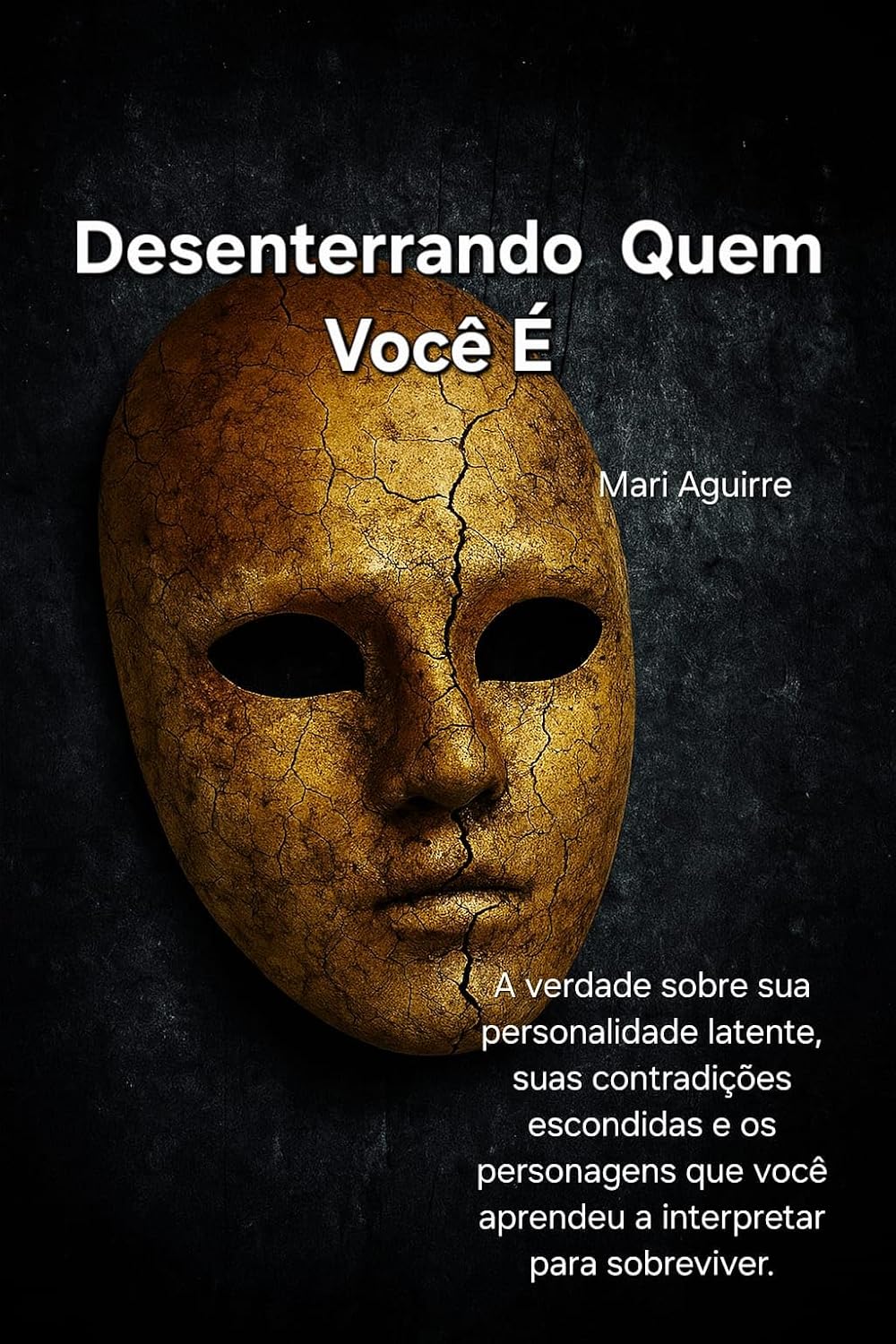 capítulo por capítulo baixar Desenterrando Quem Você É: A verdade sobre sua personalidade latente, suas contradições escondidas e os personagens que você aprendeu a interpretar para sobreviver.