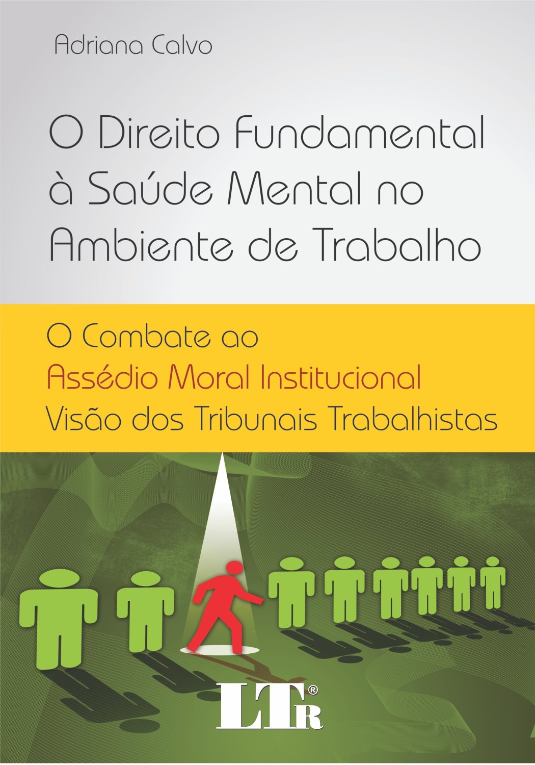O Direito Fundamental à Saúde Mental No Ambiente De Trabalho: O Combate Ao Assédio Moral Institucional: Visão Dos Tribunais Trabalhistas baixar livro de graça