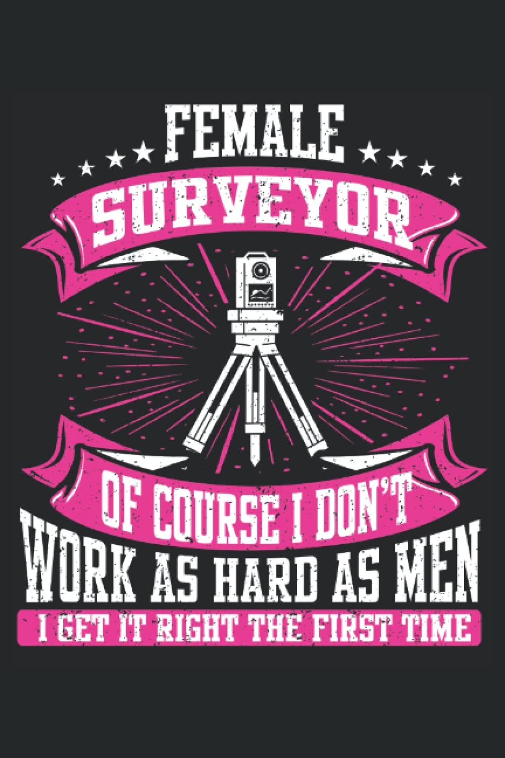 capítulo por capítulo baixar Female Surveyor, Of Course I Don't Work As Hard As Men, I Get It Right The First Time: Land Surveyor Notebook and Journal, Medium Ruled, 100 Pages, 6"x9"