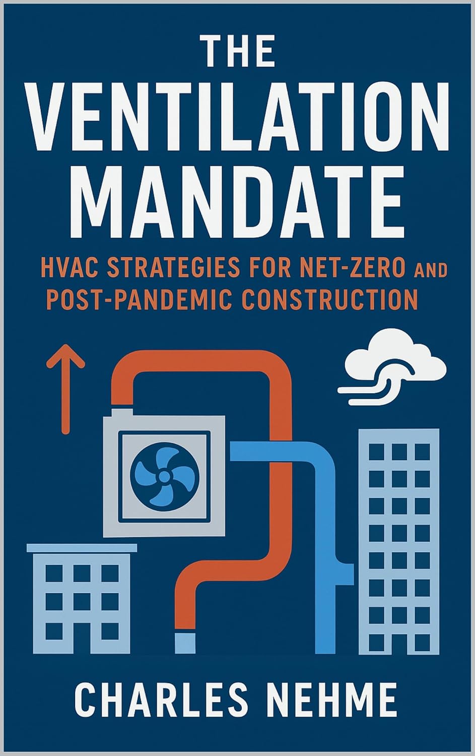 ler totalmente The Ventilation Mandate: HVAC Strategies for Net-Zero and Post-Pandemic Construction (English Edition)